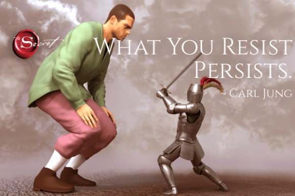 What You Resist Persists