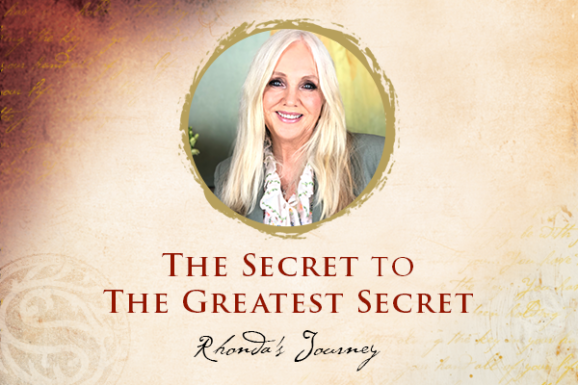 Rhonda Byrne details her journey of discovery from The Secret to The Greatest Secret
